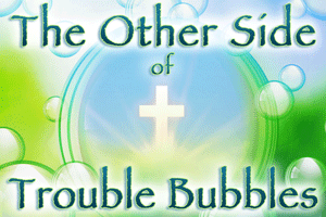The-Other-Side-of-the-Trouble-Bubble_TILE_300x