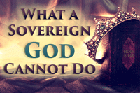 What-a-Sovereign-God-Cannot-Do_TILE_200x