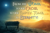 From the Womb, To the Cross, To the Empty Tomb, To Eternity! (2021)