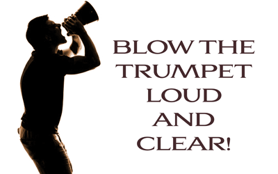 Blow the Trumpet Loud and Clear!