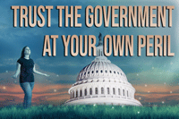 Trust the Government at Your Own Peril