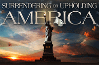 Surrendering or Upholding America