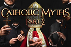 Catholic Myths – Part 2