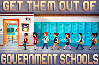 Get Them Out of Government Schools