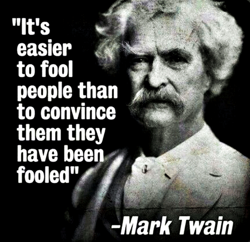Mark-Twain-Quote---Easier-to-fool-than-to-be-fooled_500x