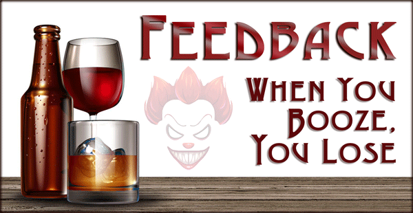 When-You-Booze-You-Lose_FEEDBACK_Pt-1_600x
