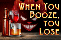 When You Booze, You Lose