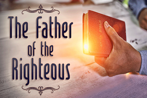 The Father of the Righteous