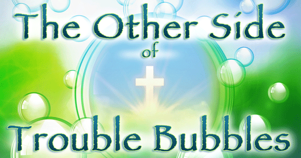 The-Other-Side-of-the-Trouble-Bubble_BANNER_final_600x