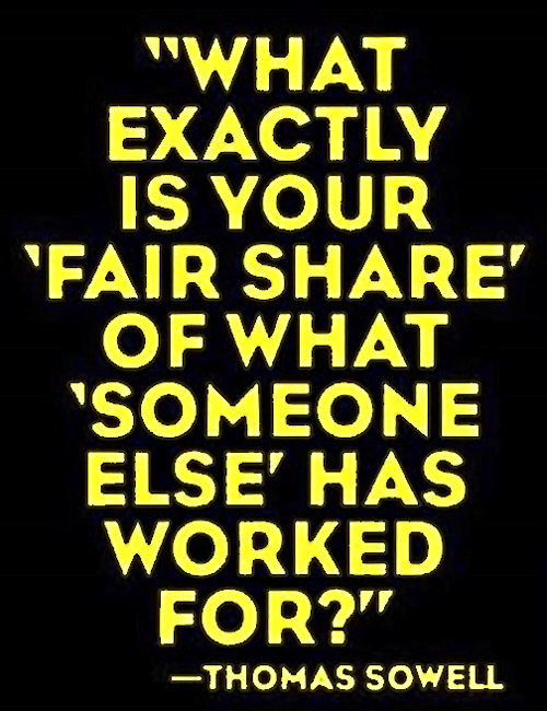 Thomas-Sowell_Fair-Share-someone-else-worked-for_500x