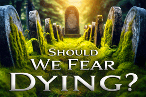 Should We Fear Dying?