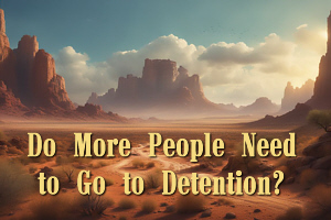 Do More People Need to Go to Detention?