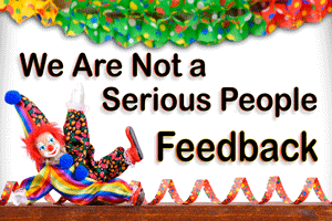 We Are Not a Serious People – Feedback