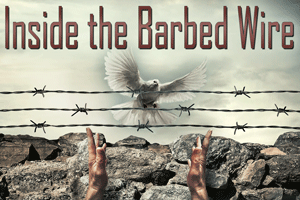 Inside the Barbed Wire