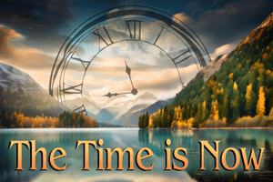 The Time is Now