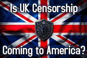 Is UK Censorship Coming to America?